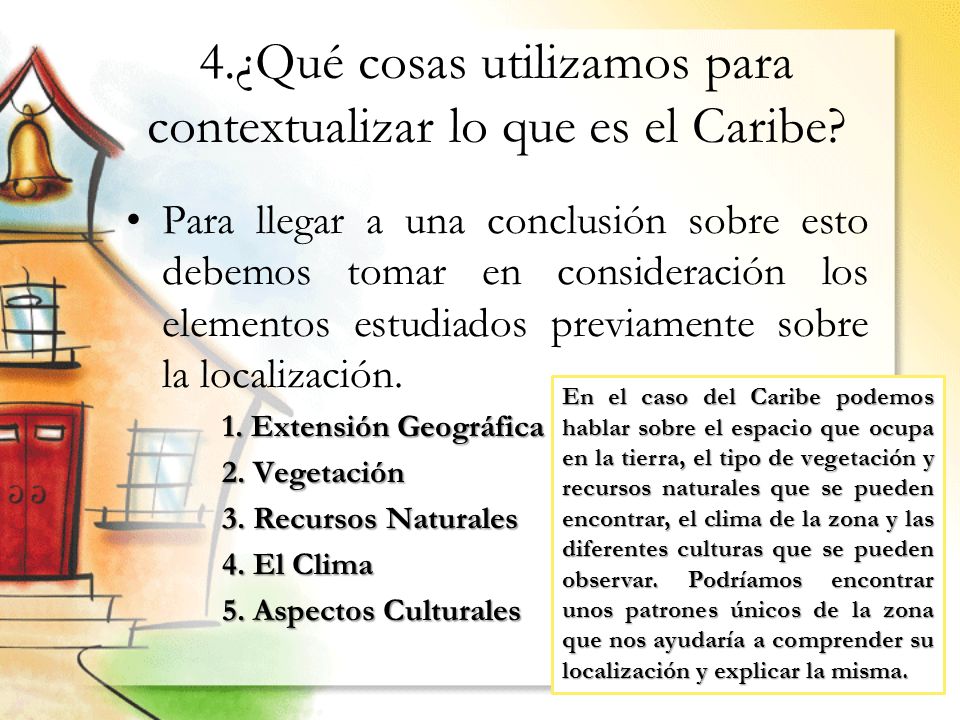 4.¿Qué cosas utilizamos para contextualizar lo que es el Caribe
