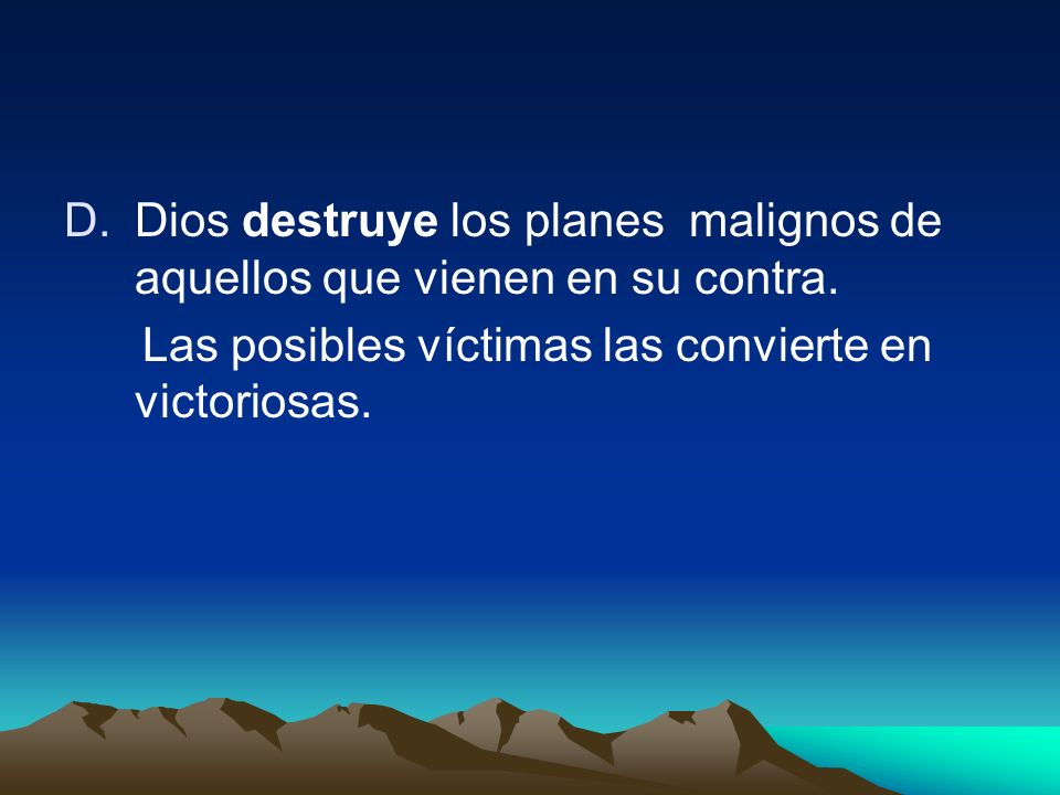 Dios destruye los planes malignos de aquellos que vienen en su contra.