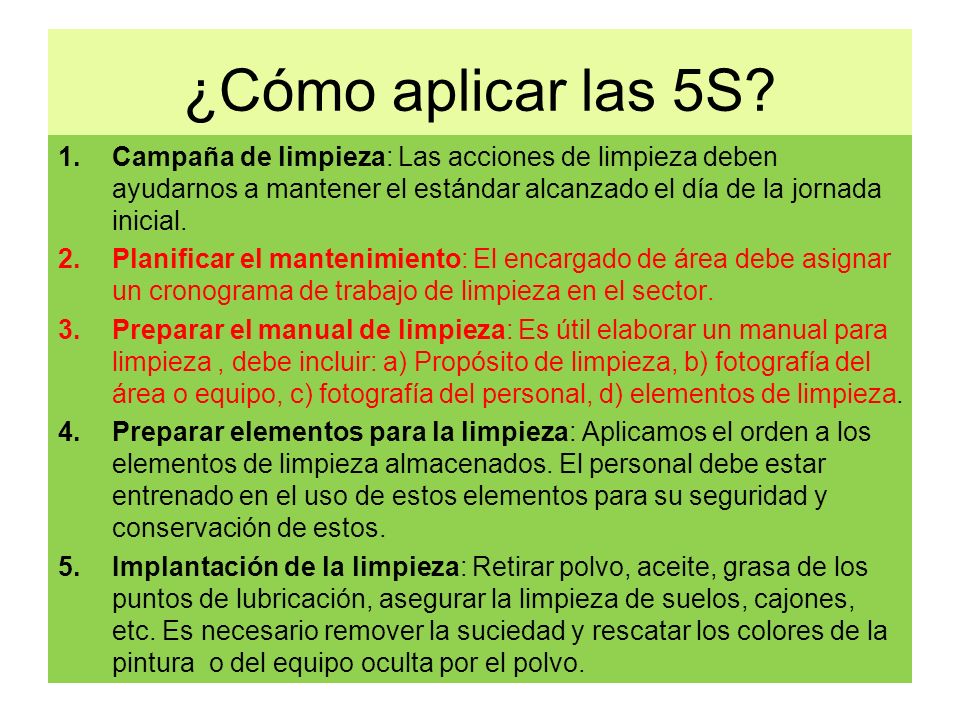 ¿Cómo aplicar las 5S Campaña de limpieza: Las acciones de limpieza deben ayudarnos a mantener el estándar alcanzado el día de la jornada inicial.