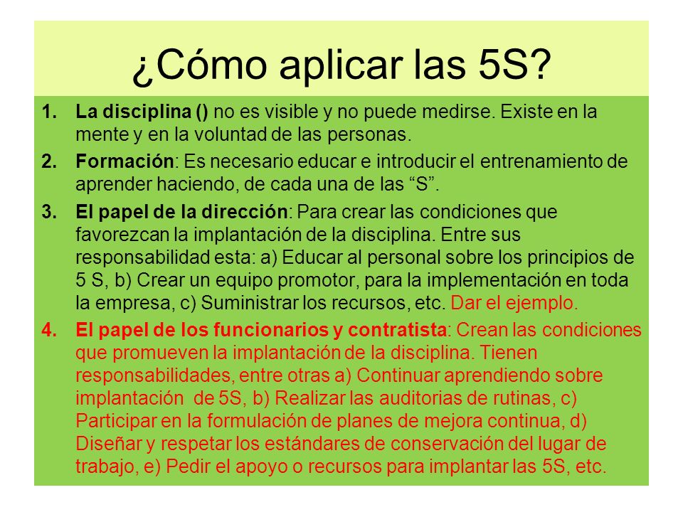 ¿Cómo aplicar las 5S La disciplina () no es visible y no puede medirse. Existe en la mente y en la voluntad de las personas.