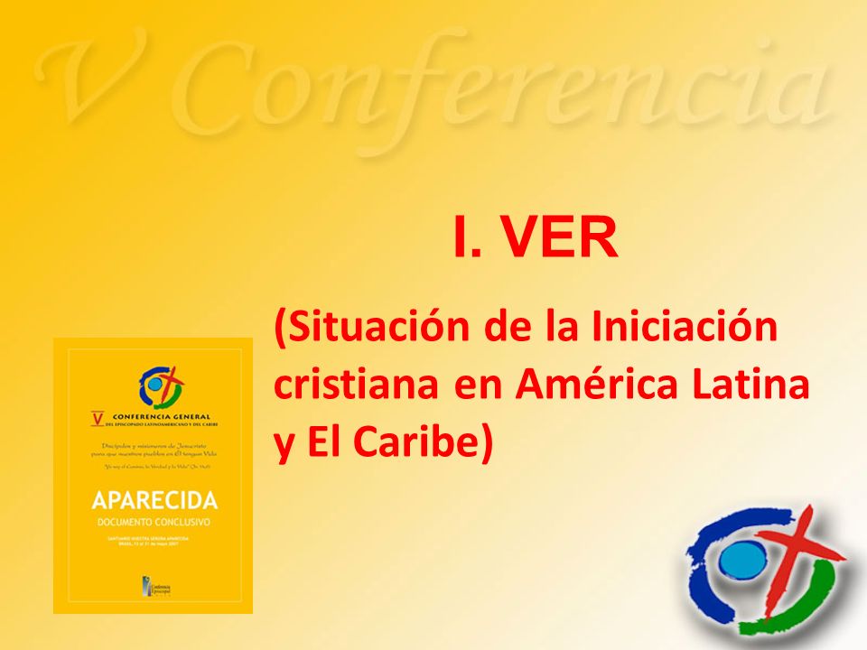 I. VER (Situación de la Iniciación cristiana en América Latina y El Caribe)