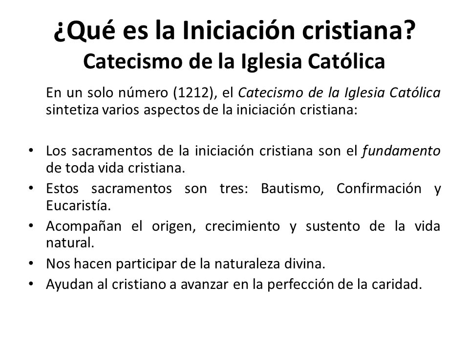 ¿Qué es la Iniciación cristiana Catecismo de la Iglesia Católica