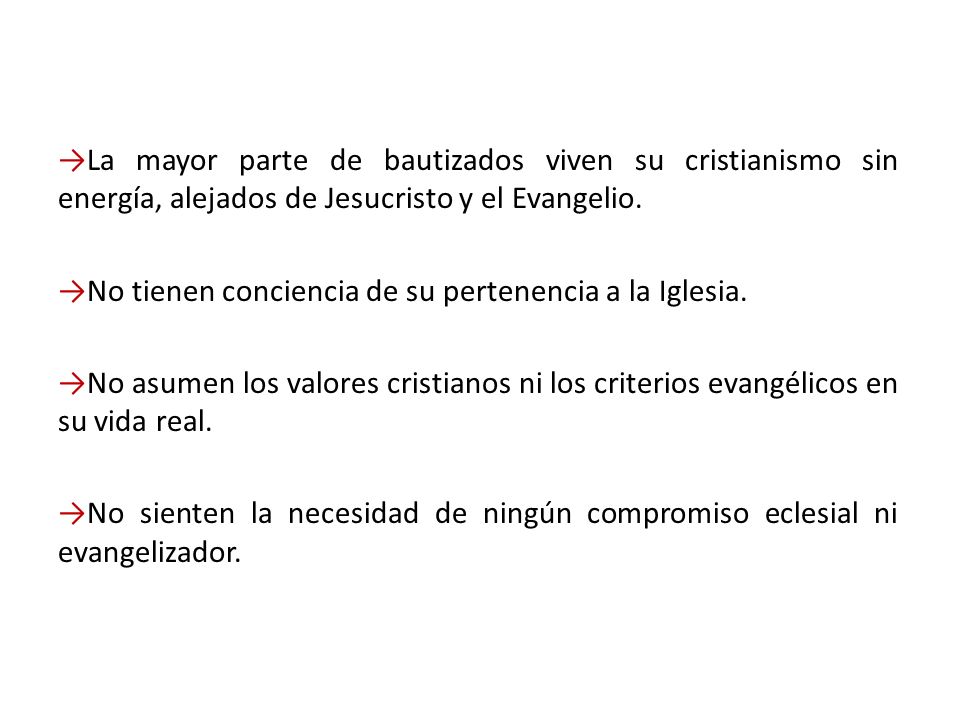 La mayor parte de bautizados viven su cristianismo sin energía, alejados de Jesucristo y el Evangelio.