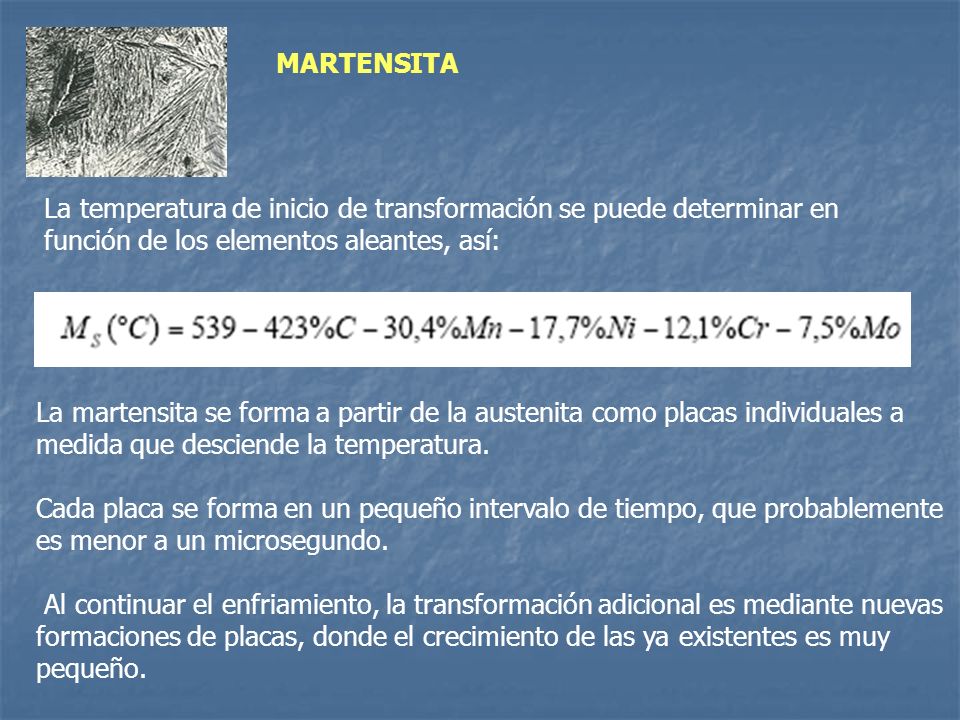 MARTENSITA La temperatura de inicio de transformación se puede determinar en función de los elementos aleantes, así: