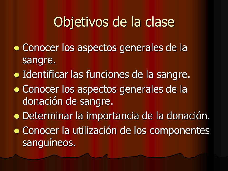 Objetivos de la clase Conocer los aspectos generales de la sangre.