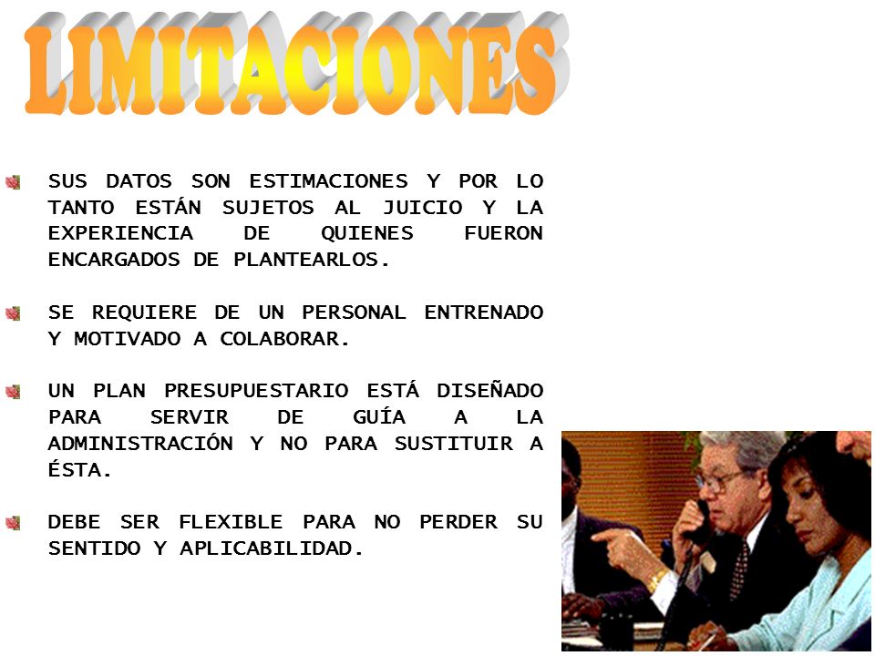 LIMITACIONES SUS DATOS SON ESTIMACIONES Y POR LO TANTO ESTÁN SUJETOS AL JUICIO Y LA EXPERIENCIA DE QUIENES FUERON ENCARGADOS DE PLANTEARLOS.