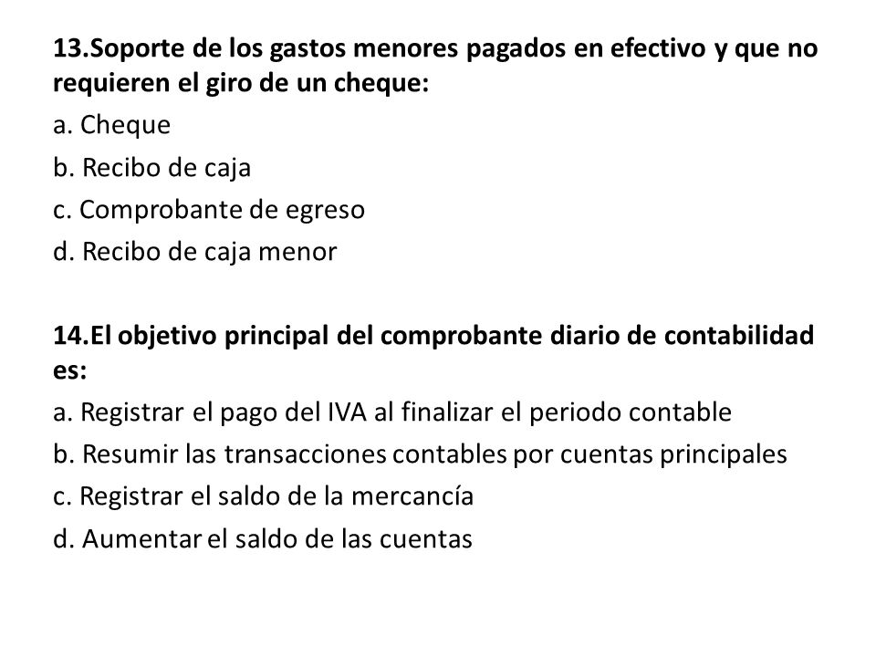 13.Soporte de los gastos menores pagados en efectivo y que no requieren el giro de un cheque: a.