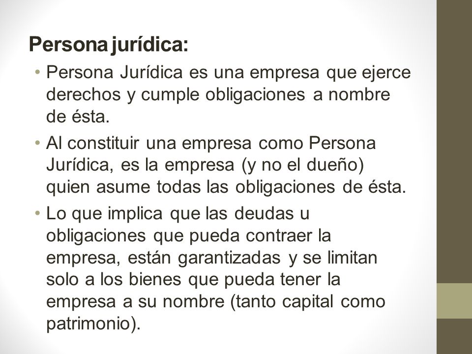 Persona jurídica: Persona Jurídica es una empresa que ejerce derechos y cumple obligaciones a nombre de ésta.