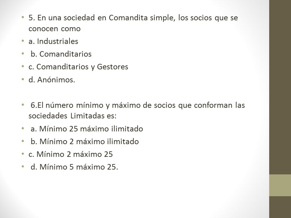 5. En una sociedad en Comandita simple, los socios que se conocen como