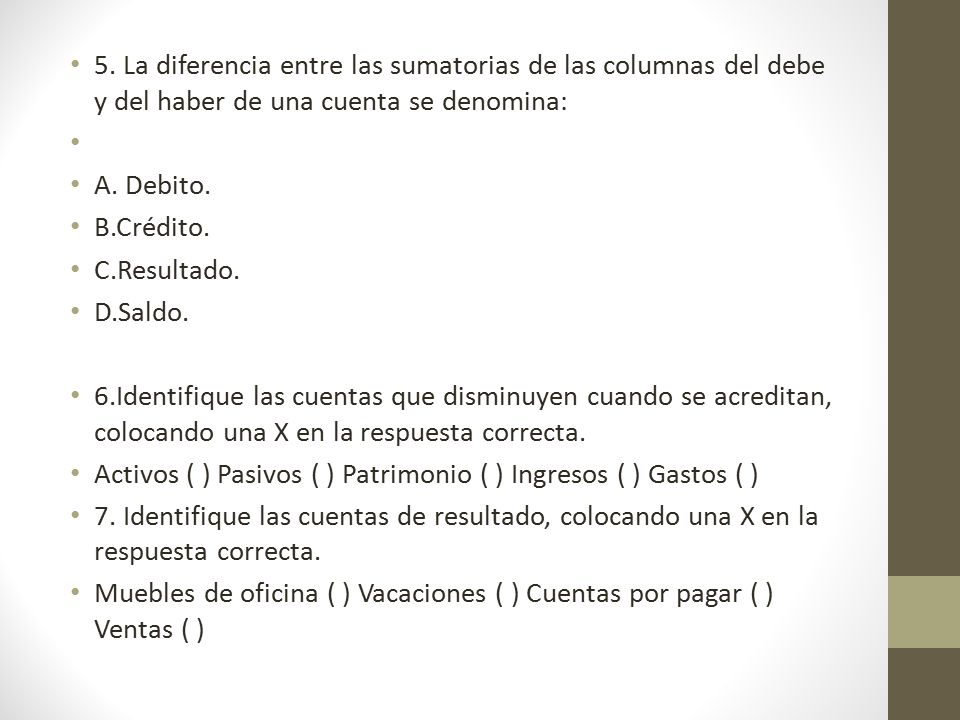 5. La diferencia entre las sumatorias de las columnas del debe y del haber de una cuenta se denomina: