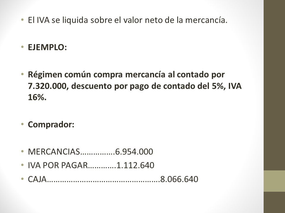 El IVA se liquida sobre el valor neto de la mercancía.