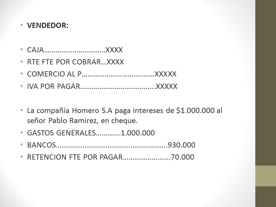VENDEDOR: CAJA…………………………..XXXX. RTE FTE POR COBRAR…XXXX. COMERCIO AL P…………………………..……XXXXX. IVA POR PAGAR……………………………......XXXXX.