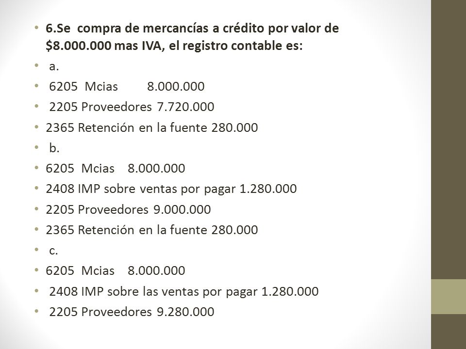 6. Se compra de mercancías a crédito por valor de $8. 000