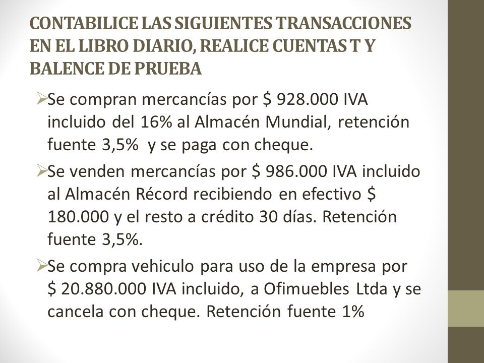 CONTABILICE LAS SIGUIENTES TRANSACCIONES EN EL LIBRO DIARIO, REALICE CUENTAS T Y BALENCE DE PRUEBA
