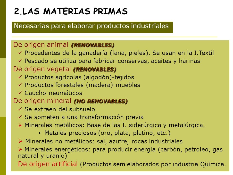 2.LAS MATERIAS PRIMAS Necesarias para elaborar productos industriales