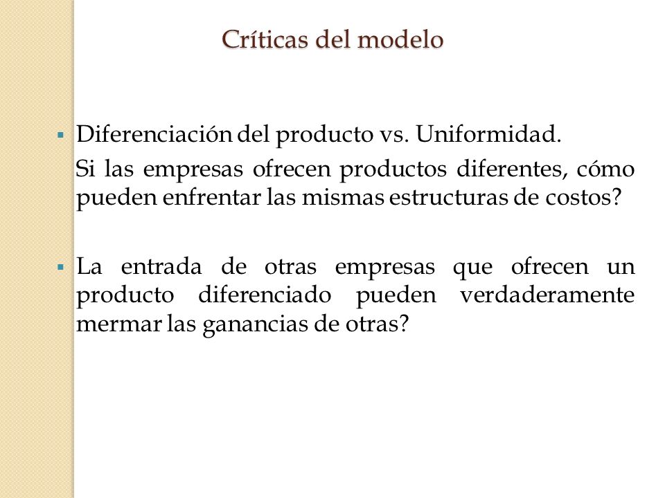 Críticas del modelo Diferenciación del producto vs. Uniformidad.
