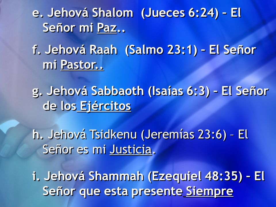 e. Jehová Shalom (Jueces 6:24) – El Señor mi Paz..