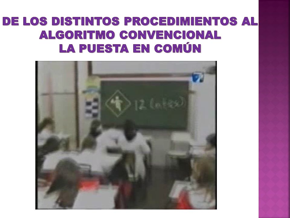 DE LOS DISTINTOS PROCEDIMIENTOS AL ALGORITMO CONVENCIONAL La puesta en común