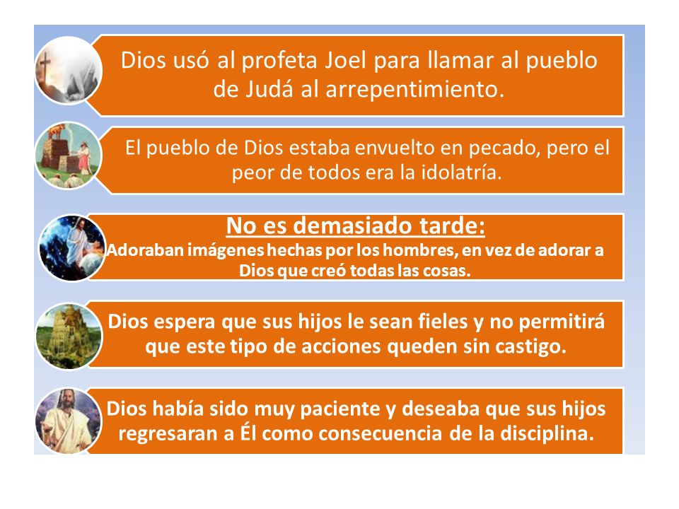Dios usó al profeta Joel para llamar al pueblo de Judá al arrepentimiento.