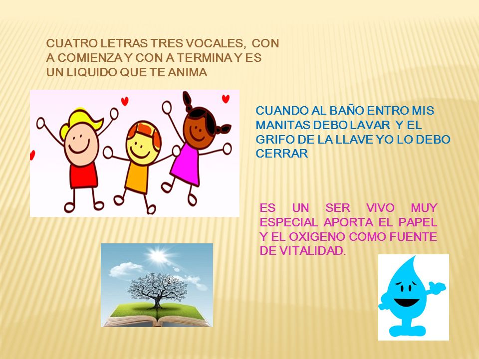 CUATRO LETRAS TRES VOCALES, CON A COMIENZA Y CON A TERMINA Y ES UN LIQUIDO QUE TE ANIMA