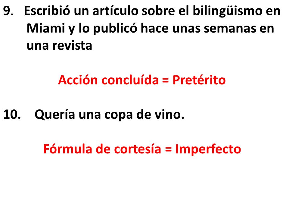 Acción concluída = Pretérito Fórmula de cortesía = Imperfecto