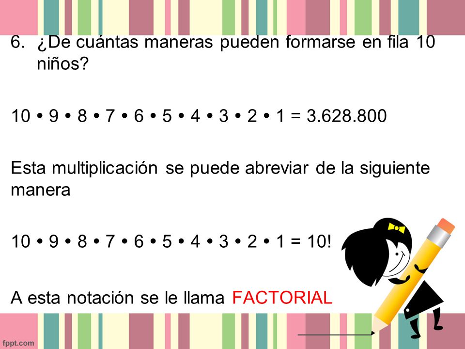 ¿De cuántas maneras pueden formarse en fila 10 niños