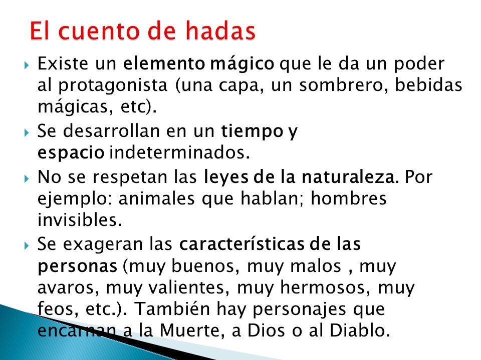 El cuento de hadas Existe un elemento mágico que le da un poder al protagonista (una capa, un sombrero, bebidas mágicas, etc).