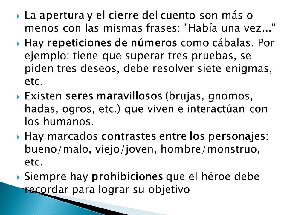 La apertura y el cierre del cuento son más o menos con las mismas frases: Había una vez...
