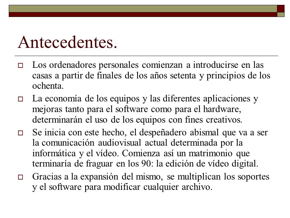 Antecedentes. Los ordenadores personales comienzan a introducirse en las casas a partir de finales de los años setenta y principios de los ochenta.