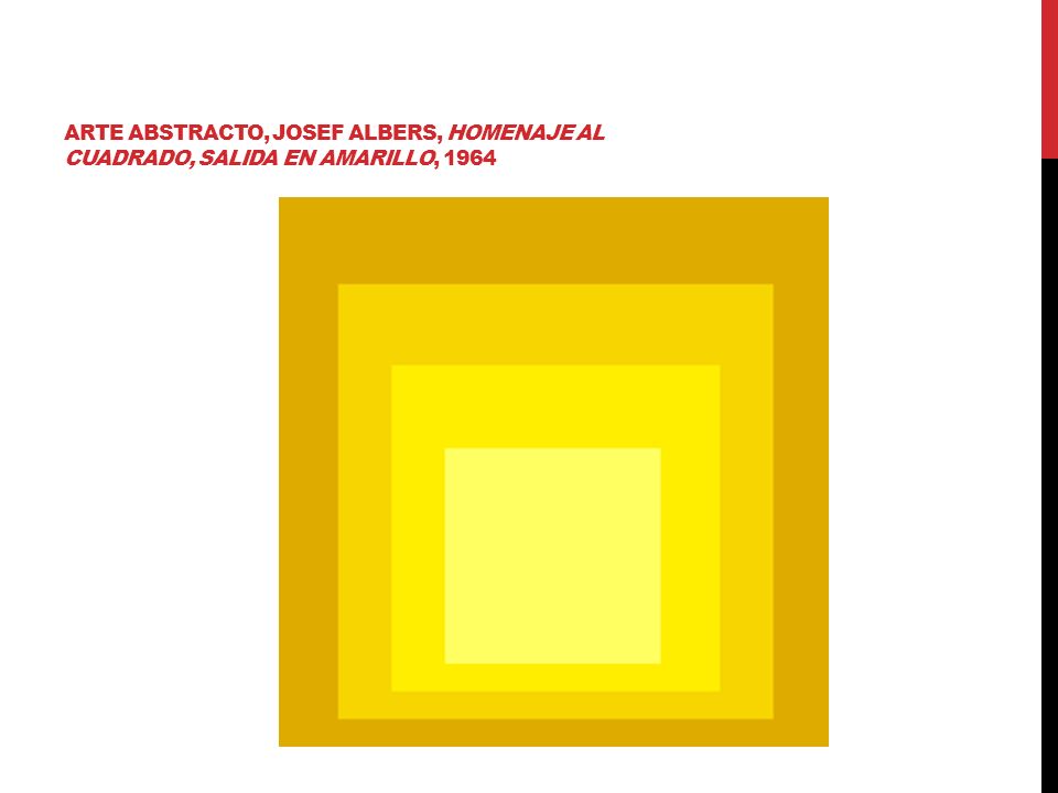 Arte abstracto, Josef Albers, Homenaje al Cuadrado, Salida en Amarillo, 1964