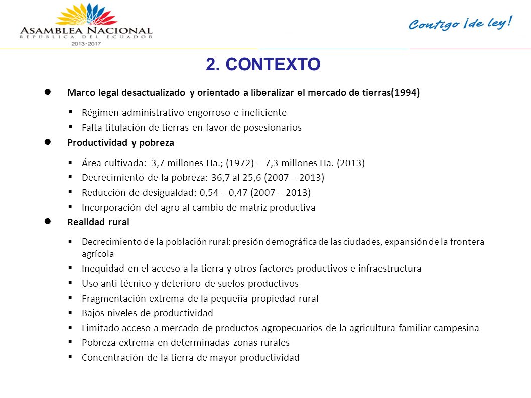 2. CONTEXTO Marco legal desactualizado y orientado a liberalizar el mercado de tierras(1994) Régimen administrativo engorroso e ineficiente.
