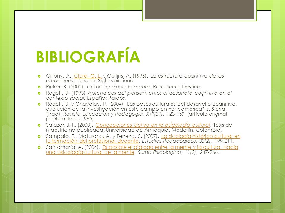 BIBLIOGRAFÍA Ortony, A., Clore, G. L. y Collins, A. (1996). La estructura cognitiva de las emociones. España: Siglo veintiuno.