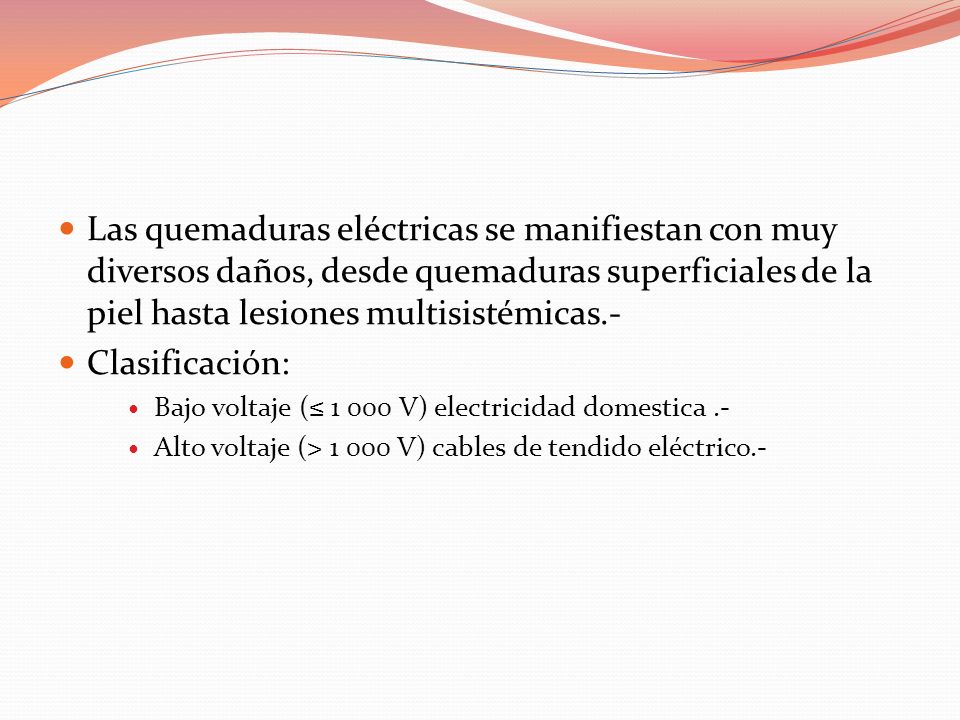 Las quemaduras eléctricas se manifiestan con muy diversos daños, desde quemaduras superficiales de la piel hasta lesiones multisistémicas.-