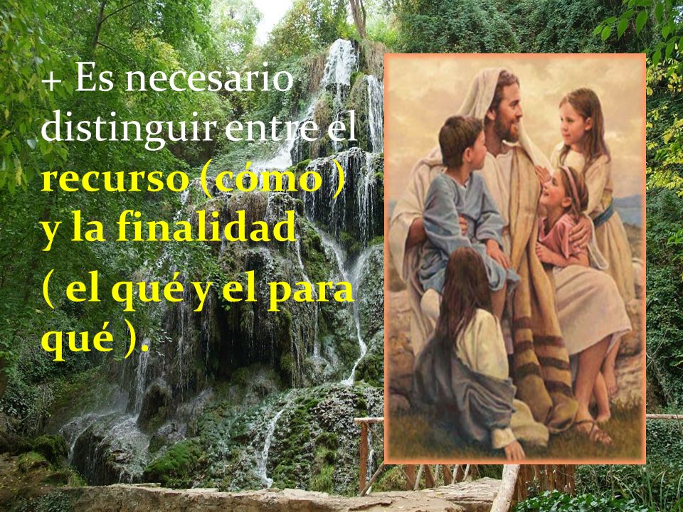 + Es necesario distinguir entre el recurso (cómo ) y la finalidad