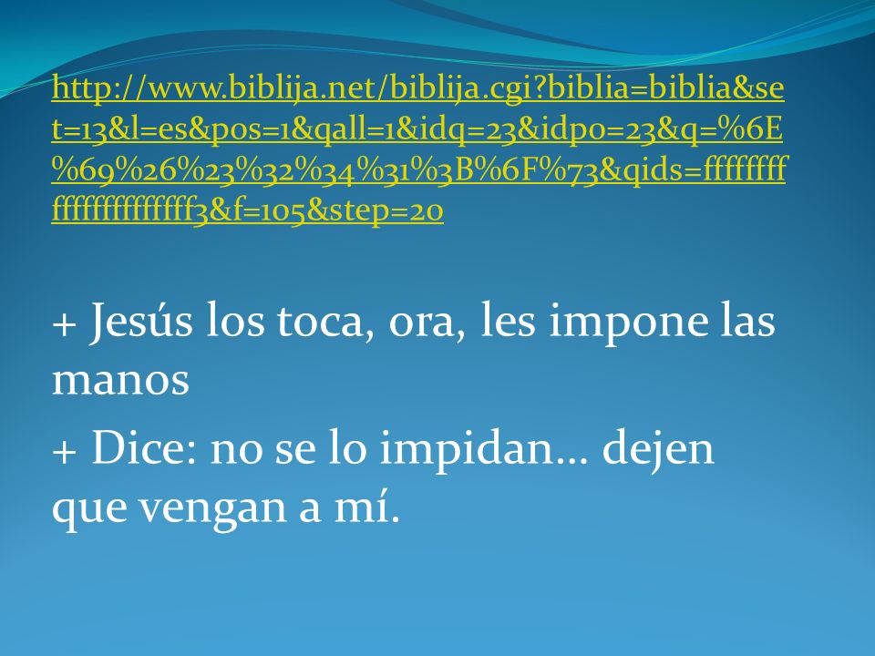 + Jesús los toca, ora, les impone las manos