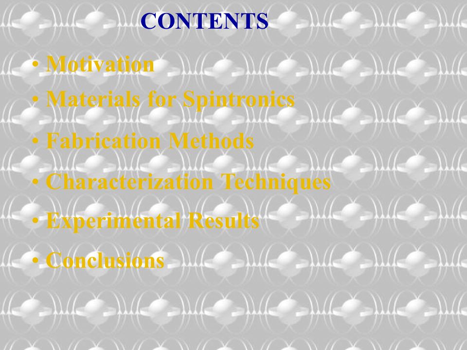 CONTENTS Motivation. Materials for Spintronics. Fabrication Methods. Characterization Techniques.