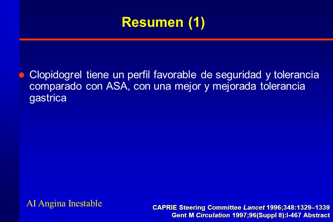 Resumen (1) Clopidogrel tiene un perfil favorable de seguridad y tolerancia comparado con ASA, con una mejor y mejorada tolerancia gastrica.