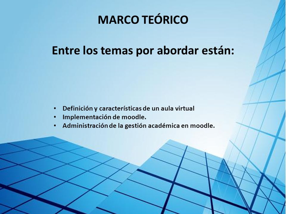 MARCO TEÓRICO Entre los temas por abordar están: