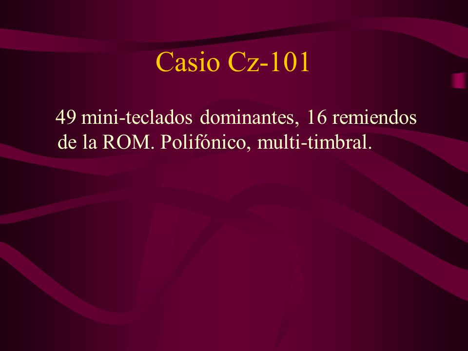 Casio Cz mini-teclados dominantes, 16 remiendos de la ROM. Polifónico, multi-timbral.