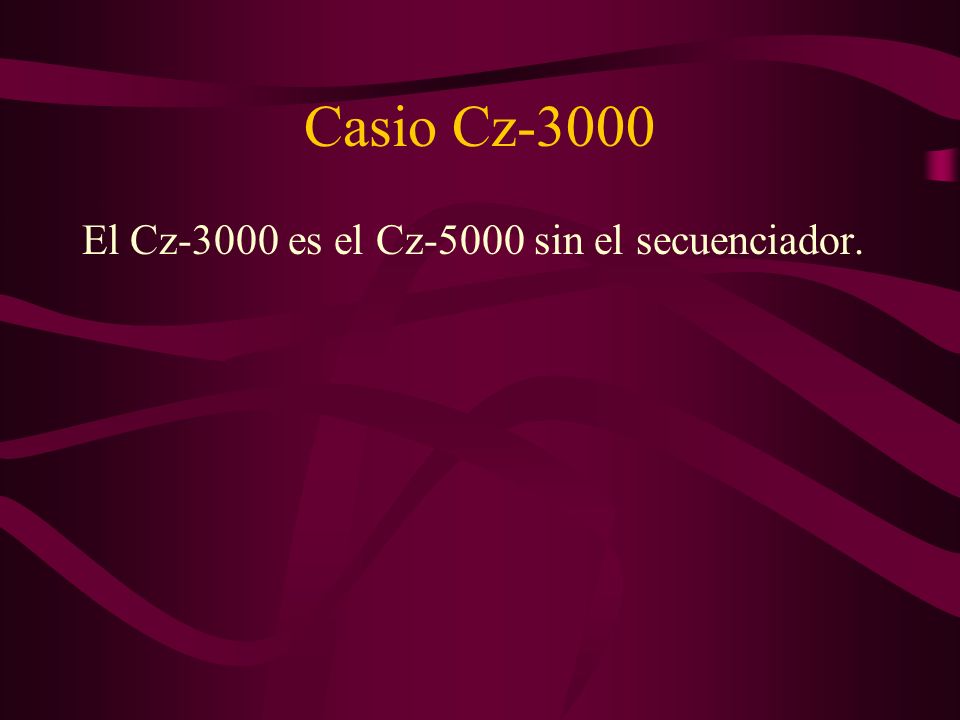 Casio Cz-3000 El Cz-3000 es el Cz-5000 sin el secuenciador.