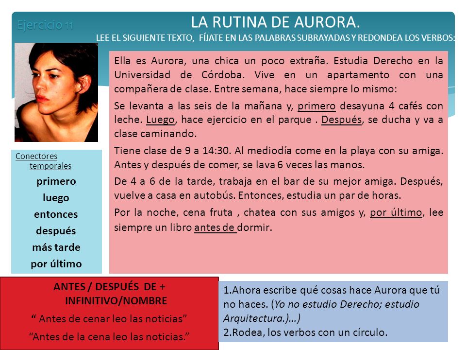 LA RUTINA DE AURORA. LEE EL SIGUIENTE TEXTO, FÍJATE EN LAS PALABRAS SUBRAYADAS Y REDONDEA LOS VERBOS: