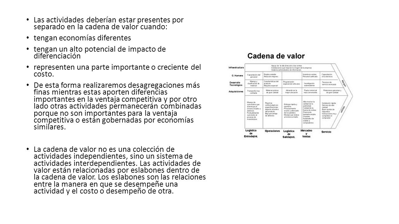 Las actividades deberían estar presentes por separado en la cadena de valor cuando: