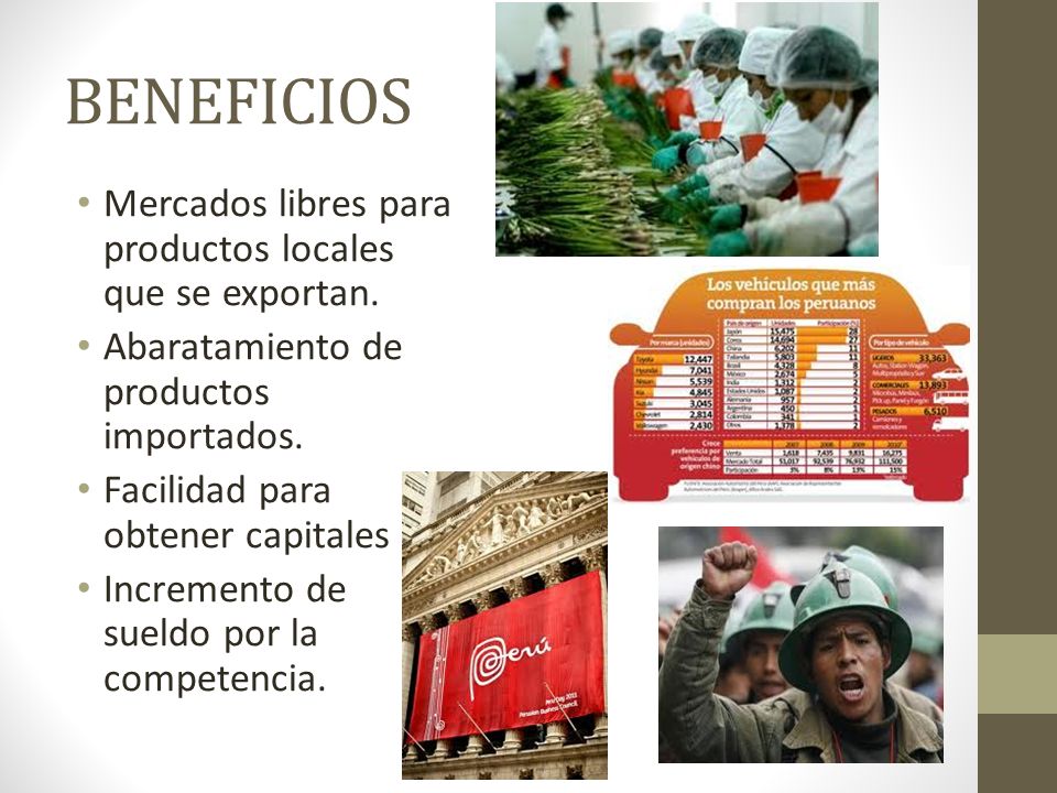 BENEFICIOS Mercados libres para productos locales que se exportan.