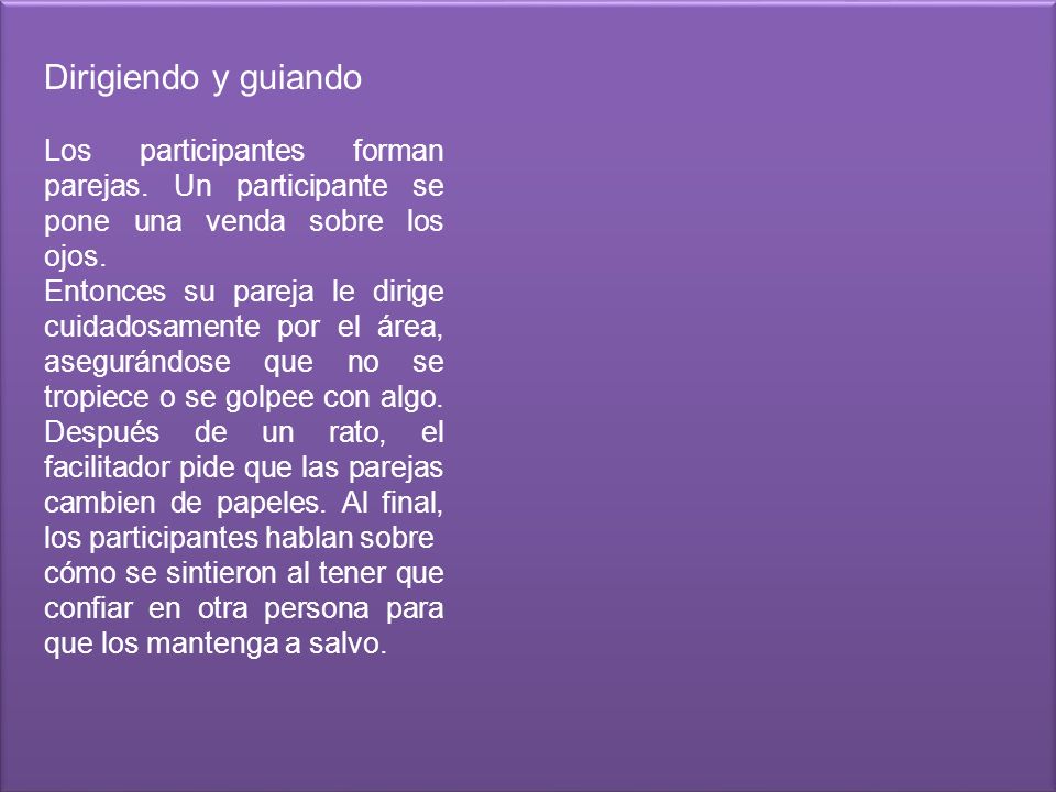 Dirigiendo y guiando Los participantes forman parejas. Un participante se pone una venda sobre los ojos.