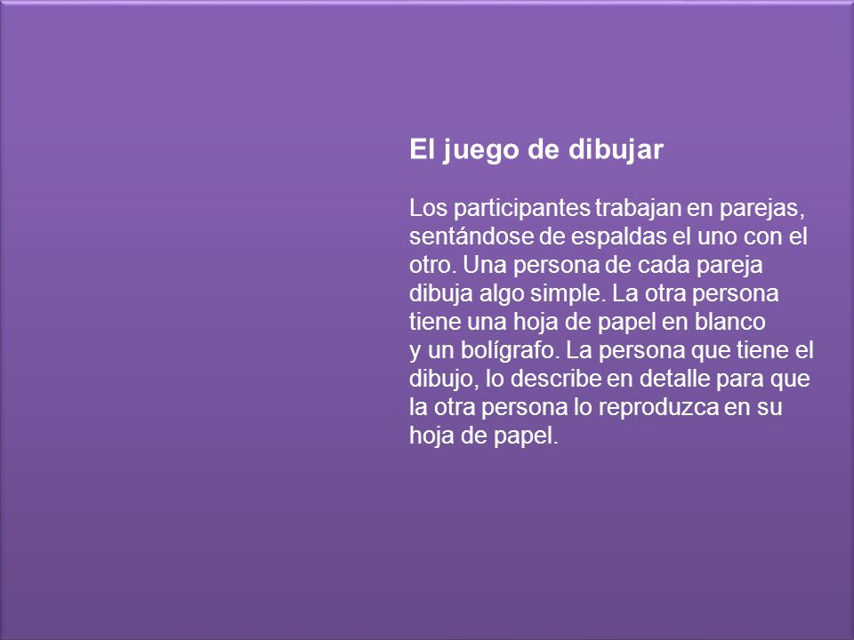 El juego de dibujar Los participantes trabajan en parejas,