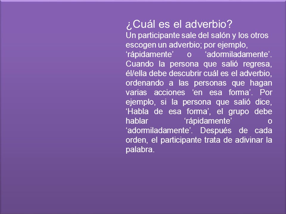 ¿Cuál es el adverbio Un participante sale del salón y los otros