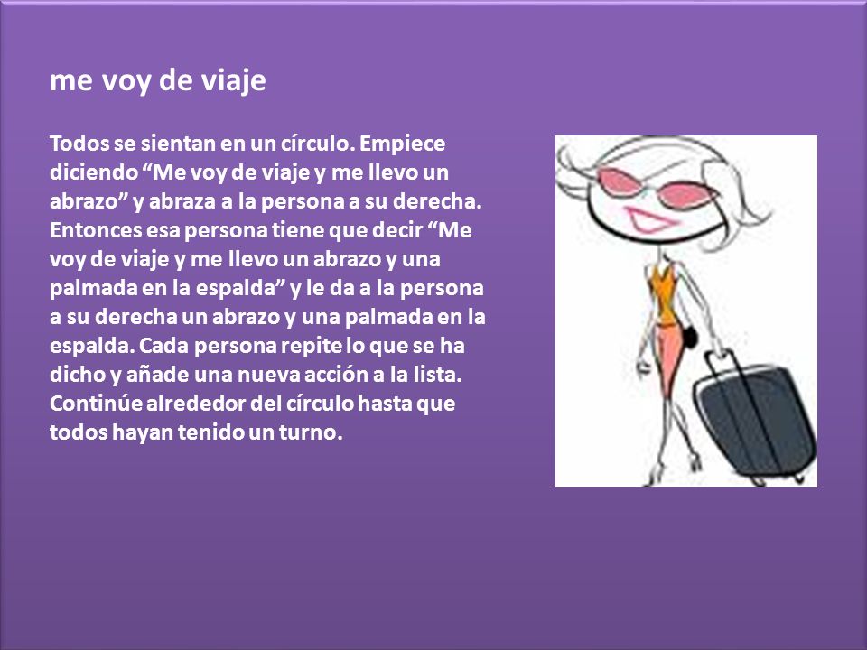 me voy de viaje Todos se sientan en un círculo. Empiece