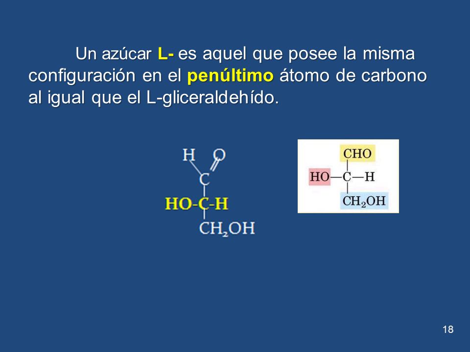 Un azúcar L- es aquel que posee la misma configuración en el penúltimo átomo de carbono al igual que el L-gliceraldehído.