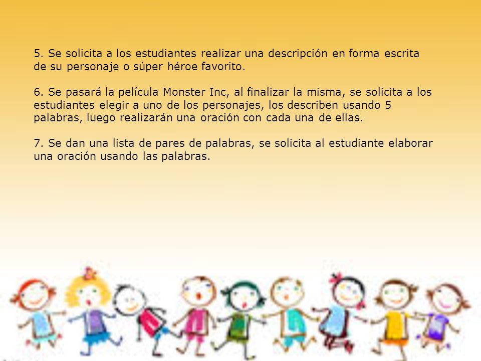 5. Se solicita a los estudiantes realizar una descripción en forma escrita de su personaje o súper héroe favorito.