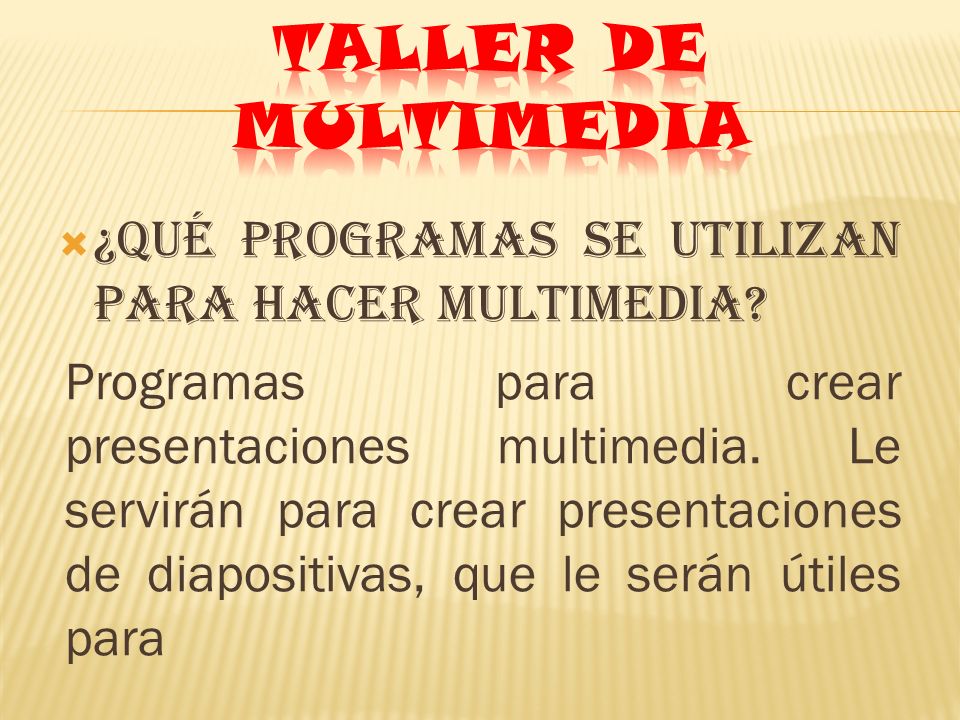 TALLER DE MULTIMEDIA ¿Qué programas se utilizan para hacer multimedia